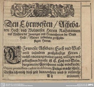 Den Ehrnvesten/Achtbaren/Hoch: und Wolweisen Herren Rathmannen und Meistern der Innungen und Gemeinheitten der Stadt Halle/Meinen insonders großgünstigen Herren.