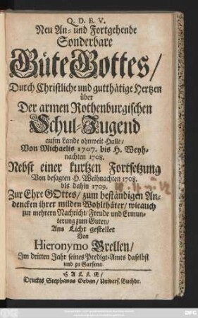 [Hauptbd./Forts. 1]: Von Michaelis 1707. bis H. Weyhnachten 1708. Nebst einer kurtzen Fortsetzung Von besagten H. Weihnachten 1708. bis dahin 1709.