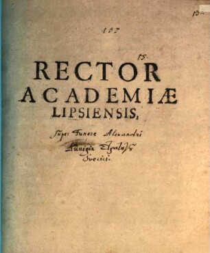 Rector Academiae Lipsiensis : [Programma in funere Ducis Alexandri, cognomento Künigin ; continens eiusdem vitae curriculum]