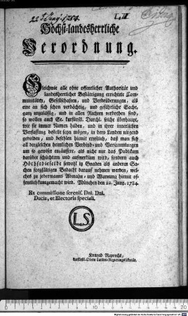 Höchst-landesherrliche Verordnung. : München am 22. Juny. 1784. Ex commisssione serenis. Dni. Dni. Ducis, et Electoris speciali. Lict. Konrad Ruprecht kurfürstl. Obern Landesregierungssekretär.