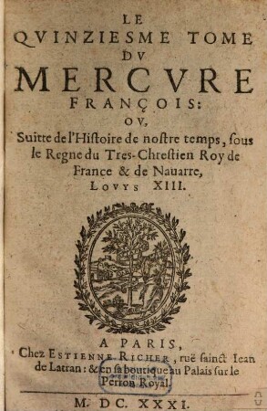 Mercure françois : ou suite de l'histoire de nostre temps, sous le regne Auguste du tres-chrestien roy de France et de Navarre, Louys XIII, 15. 1631