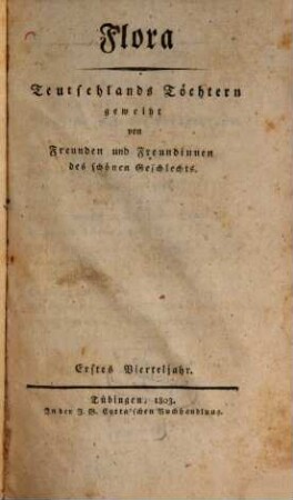 Flora : Teutschlands Töchtern geweiht von Freunden u. Freundinnen d. schönen Geschlechts ; e. Quartalschr. 1803