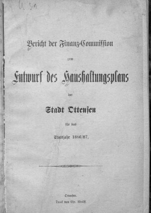 1886/87(1886): Bericht der Finanz-Commission zum Entwurf des Haushaltungsplans der Stadt Ottensen : für das Etatsjahr