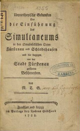 Unpartheyische Gedanken über die Einführung des Simultaneums in den Osnabrückischen Orten Fürstenau und Schledehausen und die dagegen von der Stadt Fürstenau geführten Beschwerden