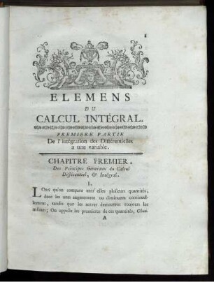 Elemens du calcul intégral. Première Partie. De L'intégration des Differentielles a une variable. Chapitre Premier.
