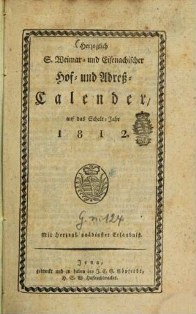 Herzoglich S. Weimar- und Eisenachischer Hof- und Adreß-Calender : auf das Jahr .... 1812