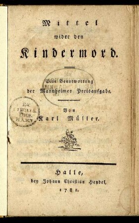 Mittel wider den Kindermord : Eine Beantwortung der Mannheimer Preisaufgabe