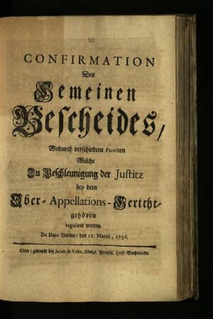 Confirmation Des Gemeinen Bescheides, Wodurch verschiedene Puncten Welche Zu Beschleunigung der Justitz bey dem Ober-Appellations-Gericht, gehören reguliret werden