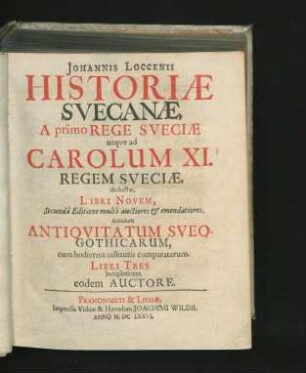 Johannis Loccenii Historiae Suecanae, A primo Rege Sueciae usque ad Carolum XI. Regem Sueciae, deductae, Libri Novem