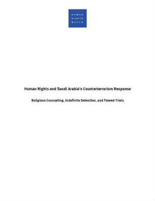 Human rights and Saudi Arabia's counterterrorism response : religious counseling, indefinite detention, and flawed trials
