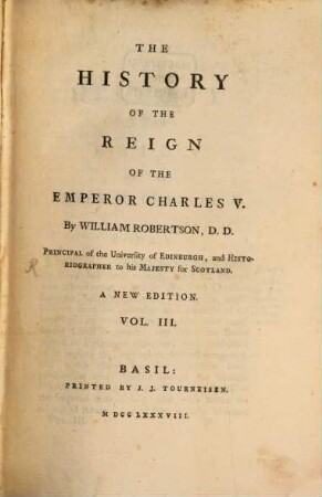 The History Of The Reign Of The Emperor Charles V. : With A View of the Progress of Society in Europe, from the Subversion of the Roman Empire, to the Beginning of the Sixteenth Century. 3
