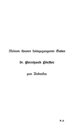 Meinem theuren heimgegangenen Gatten Dr. Bernhard Förster zum Andenken