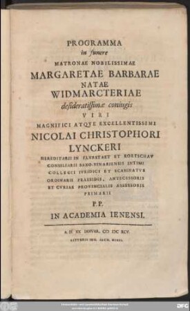 Programma in funere Matronae Nobilissimae Margaretae Barbarae Natae Widmarcteriae desideratissimae coniugis Viri ... Nicolai Christophori Lynckeri ... P.P. In Academia Ienensi