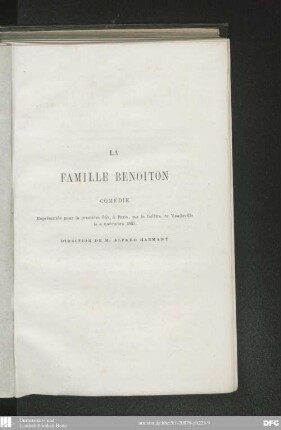 La famille Benoiton : comédie en cinq actes, en prose ; [représentée pour la première fois, à Paris, sur le théâtre du Vaudeville le 4 novembre 1865, direction de M. Alfred Harmant]