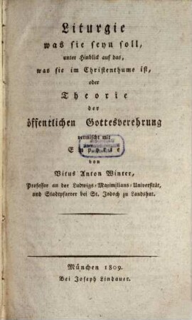 Liturgie was sie seyn soll, unter Hinblick auf das, was sie im Christenthume ist, oder Theorie der öffentlichen Gottesverehrung vermischt mit Empyrie