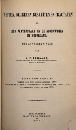 Wetten, decreten, besluiten, tractaten en andere bescheiden betreffende de waterstaat in Nederland. 14. 1877 (1878)