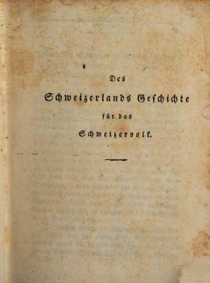 Ausgewählte Schriften, 9. Des Schweizerlands Geschichte (Schluß). Denkschrift über das politische ... der Schweiz zu Deutschland, Frankreich u. sich selber. Über einige Verbesserungen ... des eidgenössischen Kriegswesens. Betrachtung einer großen Angelegenheit der Eidgenossenschaft. Staatenbund u. Bundesstaat. Von geistlichen Angelegenheiten des Zeitalters. Von den Parteiungen zur Zeit des Veroneser Kongresses. Die Nord- u. Südstaaten Europas in politischer Hinsicht.