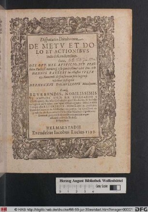 Disputatio Duodecima.|| DE METV ET DO-||LO ET ACTIONIBVS || inde descendentibus.|| Cuius,|| ... SVB PRAE-||sidio ... Dn. IO-||HANNIS BARTERI in illustri IVLIA || 23. Nouemb. defensionem pro ingenij || viribus suscipiet || HERMANNVS DALMVLLERVS Mindanus.|| ... ||