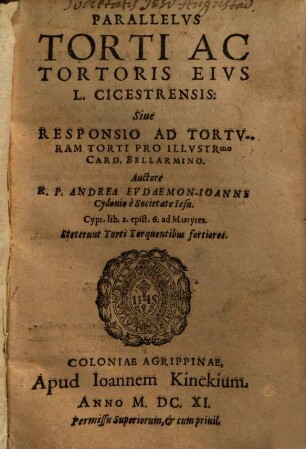 Parallelus torti ac tortoris eius L. Cicestrensis sive responsio ad torturam torti pro illustrissimo Card. Bellarmino