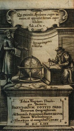 Tobiae Wagneri D. Cancellarii Tubingens. Breviarium Totius Orbis Terrarum Geographicum : Ad Sereniss. Principem Fridericum, Ducem Würtenbergiae