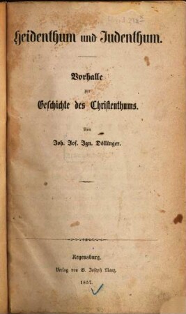 Heidenthum und Judenthum : Vorhalle zur Geschichte des Christenthums