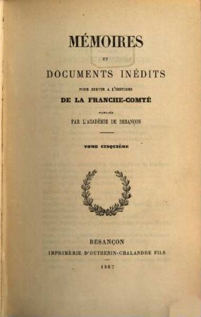 Mémoires et documents inédits pour servir à l'histoire de la Franche-Comté. 5