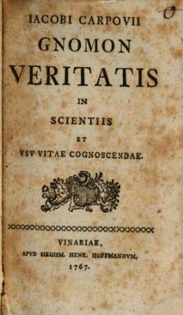 Jacobi Carpovii Gnomon Veritatis In Scientiis Et Vsv Vitae Cognoscendae