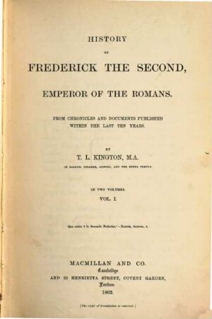 History of Frederick the Second, emperor of the Romans : from chronicles and documents published within the last ten years. 1