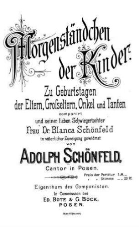 Morgenständchen der Kinder : zu Geburtstagen der Eltern, Grosseltern, Onkel und Tanten / componirt ... von Adolph Schönfeld