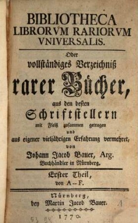 Bibliotheca Librorvm Rariorvm Vniversalis, Oder vollständiges Verzeichniß rarer Bücher, 1. A - F