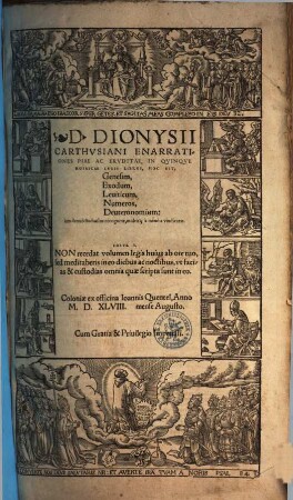 D. Dionysii Carthvsiani Enarrationes Piae Ac Ervditae, In Qvinqve Mosaicae Legis Libros, Hoc Est, Genesim, Exodum, Leuiticum, Numeros, Deuteronomium