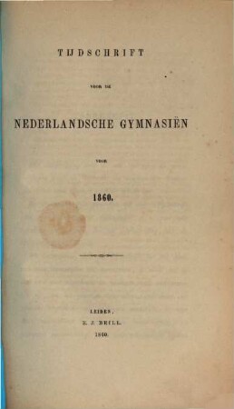 Tijdschrift voor de Nederlandsche gymnasien en hoogere burgerscholen. 1860