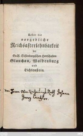 Ueber die vorgebliche Reichsafterlehnbarkeit der Gräfl. Schönburgischen Herrschaften Glauchau, Waldenburg und Lichtenstein