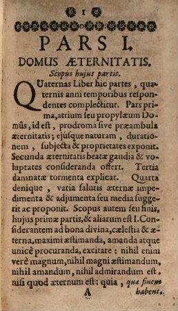Domus Aeternitatis Reserata, Et Ad Ingrediendum Quotidie, Memoriae cogitationibus, Intellectus considerationibus, ac voluntatis affectibus, Pars Prima
