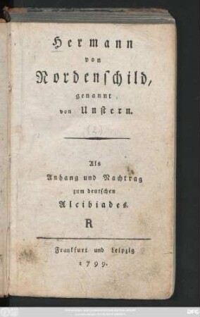 [2]: Hermann von Nordenschild, genannt von Unstern : Als Anhang und Nachtrag zum deutschen Alcibiades ...