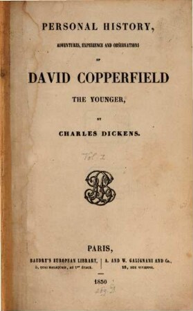 Personal history, adventures, experience and observations of David Copperfield the younger. 1
