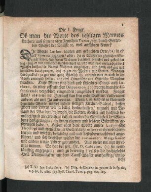 Die I. Frage. Ob man die Worte des sehligen Mannes Lutheri/ auß seinem 6ten Jenischen Tomo, von durch-Götterten Wasser der Tauffe ec. wol anführen könne?