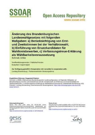 Änderung des Brandenburgischen Landeswahlgesetzes mit folgenden Maßgaben: a) Berücksichtigung von Erst- und Zweitstimmen bei der Verhältniswahl, b) Einführung von Ersatzkandidaten für Wahlkreisbewerber, c) Verfassungstreue-Erklärung als Wählbarkeitsvoraussetzung