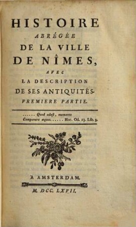 Histoire abrégée de la ville de Nîmes avec la description de ses antiquités. 1