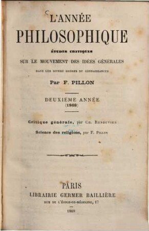 L 'année philosophique : études critiques sur le mouvement des idées générales dans les divers ordres de connaissances .... 2. 1868 (1869)