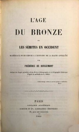 L'âge du bronze ou les Sémites en Occident, matériaux pour servir à l'histoire de la haute antiquité par Frédéric de Rougemont