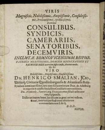 [...] Viro Nobilissimo, Amplissimo, Consultissimo Dn. Henrico Smalian [...]