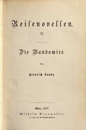 Heinrich Laube's gesammelte Schriften : in 16 Bänden. 9, Reisenovellen ; 2, Die Bandomire
