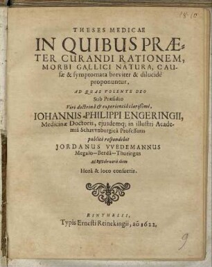 Theses Medicae In Quibus Praeter Curandi Rationem, Morbi Gallici Natura, Causae & symptomata breviter & dilucide proponuntur
