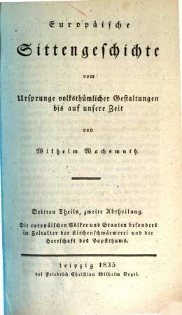 Europäische Sittengeschichte vom Ursprunge volksthümlicher Gestaltungen bis auf unsere Zeit, 3,2. Die europäischen Völker und Staaten besonders im Zeitalter der Kirchenschwärmerei und der Herrschaft des Papstthums