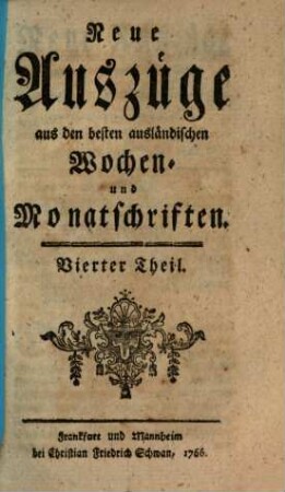 Neue Auszüge aus den besten ausländischen Wochen- und Monatsschriften, 4. 1766