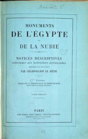 Monuments de l'Egypte et de la Nubie : d'après les dessins exécutés sur les lieux sous la direction de Champollion et les descriptions autographes qu'il en a rédigées. 2,[17/19], Notices descriptives conformes aux manuscrits autographes rédigés sur les lieux