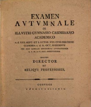 Examen ... in illustri Gymnasio Casimiriano Academico ... cum oratione censoria ... habendum nec non scholae senatoriae lustrationem ... instituendam indicunt. 1792