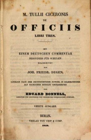 de officiis libri 3 : Mit einem deutschen Commentar bes. f. Schulen bearb. v.J. F. Degen. ... umgearb. v. E. Bónnell