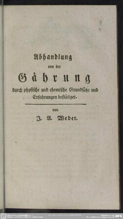Abhandlung von der Gährung durch physische und chemische Grundsätze und Erfahrungen bestätigt